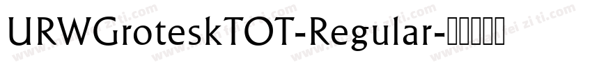 URWGroteskTOT-Regular字体转换