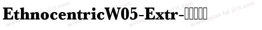 EthnocentricW05-Extr字体转换