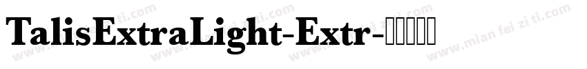 TalisExtraLight-Extr字体转换