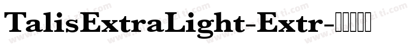 TalisExtraLight-Extr字体转换