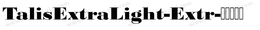 TalisExtraLight-Extr字体转换
