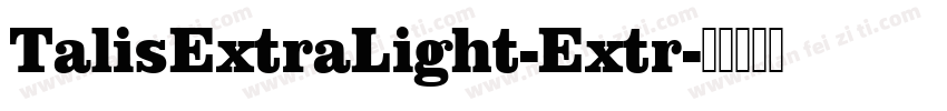 TalisExtraLight-Extr字体转换