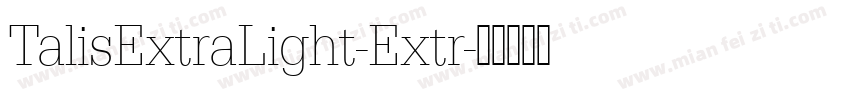 TalisExtraLight-Extr字体转换