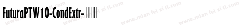 FuturaPTW10-CondExtr字体转换