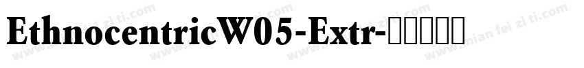 EthnocentricW05-Extr字体转换