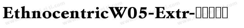 EthnocentricW05-Extr字体转换