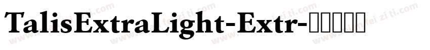 TalisExtraLight-Extr字体转换