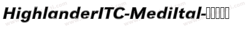 HighlanderITC-MediItal字体转换