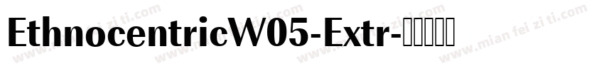 EthnocentricW05-Extr字体转换