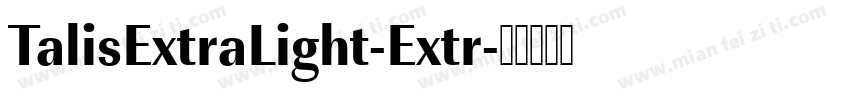 TalisExtraLight-Extr字体转换
