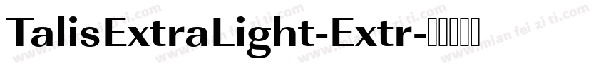 TalisExtraLight-Extr字体转换