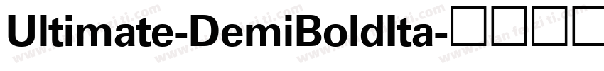 Ultimate-DemiBoldIta字体转换