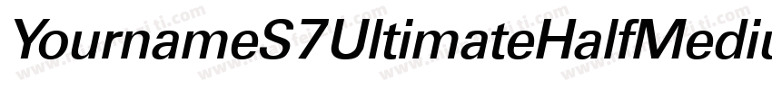 YournameS7UltimateHalfMedium字体转换