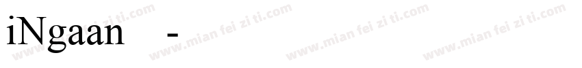 iNgaan字体字体转换