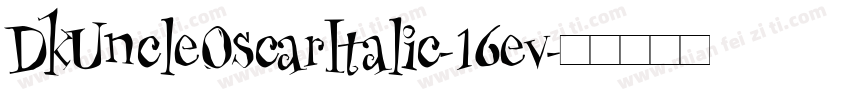 DkUncleOscarItalic-16ev字体转换