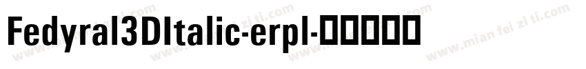 Fedyral3DItalic-erpl字体转换