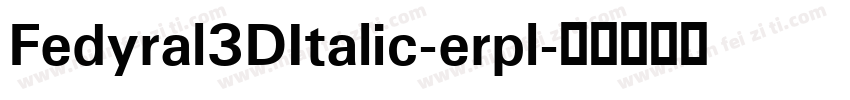 Fedyral3DItalic-erpl字体转换