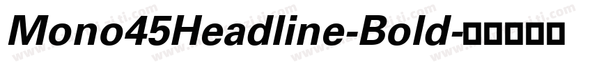Mono45Headline-Bold字体转换