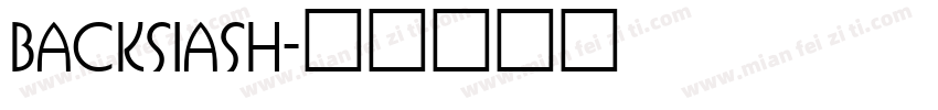 Backsiash字体转换
