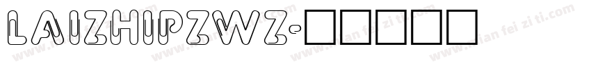 LAIZHIPZWZ字体转换