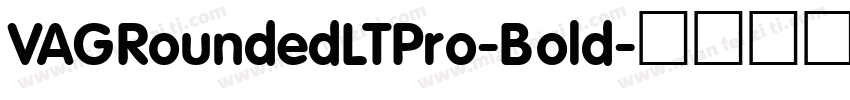 VAGRoundedLTPro-Bold字体转换