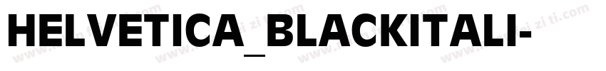 HELVETICA_BLACKITALI字体转换
