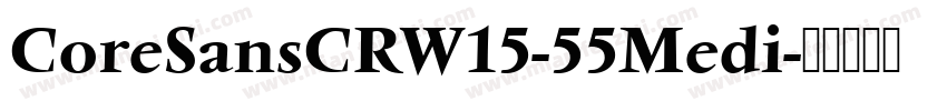 CoreSansCRW15-55Medi字体转换
