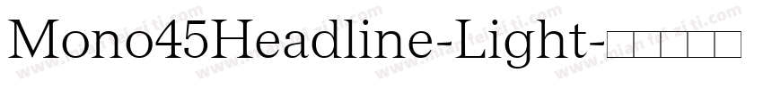 Mono45Headline-Light字体转换