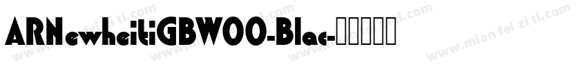 ARNewheitiGBW00-Blac字体转换