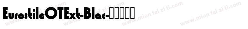 EurostileOTExt-Blac字体转换