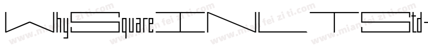 WhySquareINLTStd-Reg字体转换