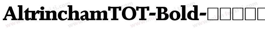 AltrinchamTOT-Bold字体转换