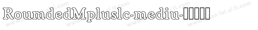 RoumdedMpluslc-mediu字体转换
