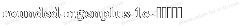rounded-mgenplus-1c-字体转换