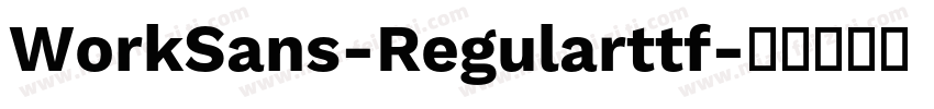 WorkSans-Regularttf字体转换