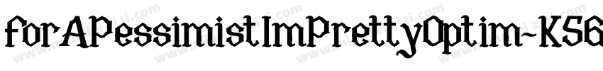 ForAPessimistImPrettyOptim-K5Go字体转换