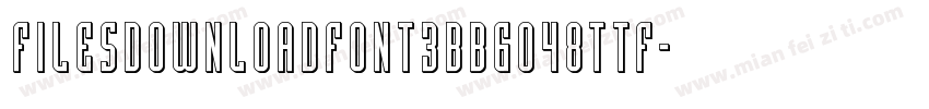 FilesDownLoadfont3bb6048TTF字体转换