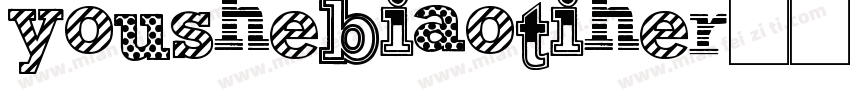 youshebiaotiher字体转换