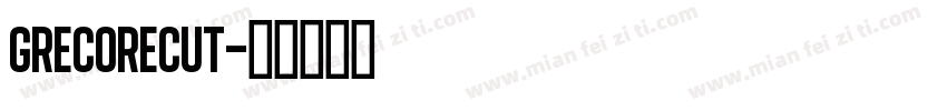 grecorecut字体转换