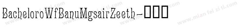 BacheloroWfBanuMgsairZeeth字体转换