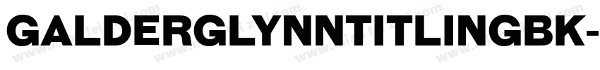 GalderglynnTitlingBk字体转换