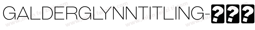 GalderglynnTitling字体转换
