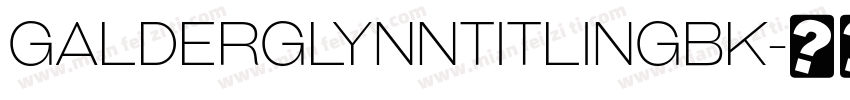 GalderglynnTitlingBk字体转换