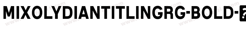 MixolydianTitlingRg-Bold字体转换