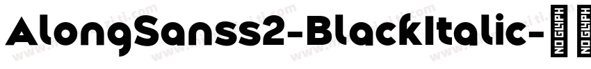 AlongSanss2-BlackItalic字体转换