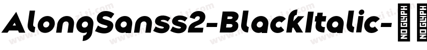 AlongSanss2-BlackItalic字体转换