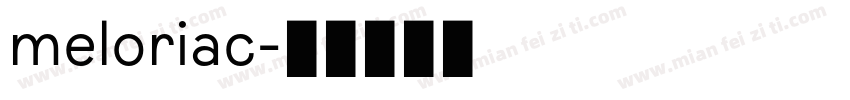 meloriac字体转换