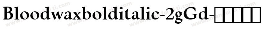 Bloodwaxbolditalic-2gGd字体转换
