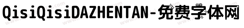 QisiQisiDAZHENTAN字体转换