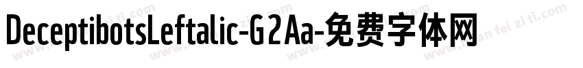 DeceptibotsLeftalic-G2Aa字体转换